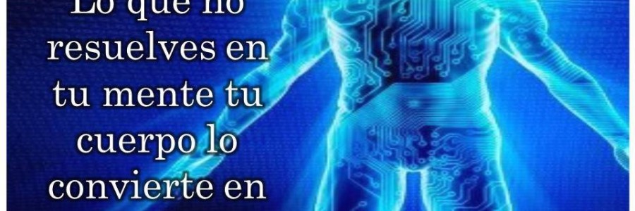 Efectos de las emociones negativas en nuestro cuerpo, lo que decimos y lo que nos decimos